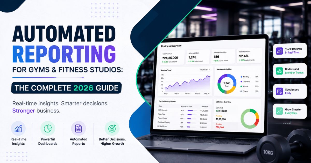 Automated Reporting for Gyms & Fitness Studios: The Complete 2026 Guide