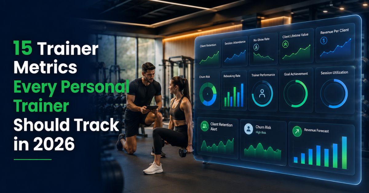 15 Trainer Metrics Every Personal Trainer Should Track in 2026